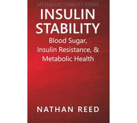 Insulin Stability: Blood Sugar, Insulin Resistance, and Metabolic Health