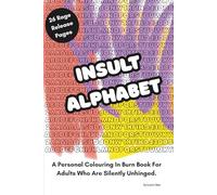 Insult Alphabet: A Cathartic Adult Coloring Book
