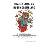 Insulta Como Un Buen Colombiano: El Manual del Socio Aleta