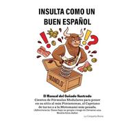 Insulta Como Un Buen Español: El Manual del Cuñado Ilustrado
