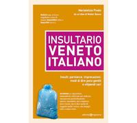 Insultario veneto-italiano. Insulti, parolacce, imprecazioni, modi di dire poco gentili e vilipendi vari