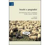 Insulti e pregiudizi. Discriminazione etnica e turpiloquio in film, canzoni e giornali