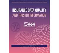 Insurance Data Quality and Trusted Information: IDMA 204 Course Textbook