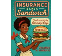 Insurance is like a Sandwich!: Welcome to the Coverage Cafe’