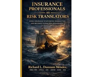 Insurance Professionals as Risk Translators: When Insurance Stops Being Transaction and Becomes Human Risk Management