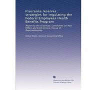 Insurance reserves : strategies for regulating the Federal Employees Health Benefits Program: Report to the chairman, Committee on Post Office and Civil Service, House of Representatives