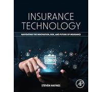 Insurance Technology: Navigating the Innovation, Risk, and Future of Insurance