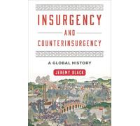 Insurgency and Counterinsurgency: A Global History