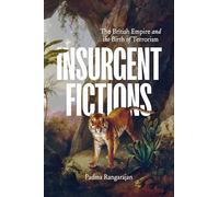 Insurgent Fictions: The British Empire and the Birth of Terrorism