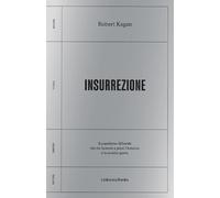 Insurrezione. Il Populismo Illiberale Che Sta Facendo A Pezzi L’America E La Soc