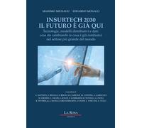 INSURTECH 2030. IL FUTURO E' GIA' QUI: Tecnologie, modelli distributivi e dati: cosa sta cambiando (e cosa è già cambiato) nel settore più grande del mondo