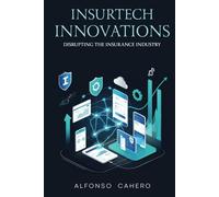 InsurTech Innovations: Disrupting the Insurance Industry