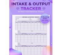 Intake and Output Tracker: Daily 24-Hour Intake & Output Log with Three Nursing Shifts | Track PO, IV Fluids, Tube Feeding, Urine, Emesis, NG, Stool, Fluid Totals & Patient Care Documentation
