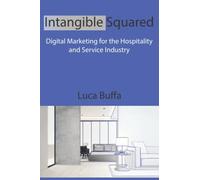 Intangible Squared: Digital Marketing for the Hospitality and Service Industry -