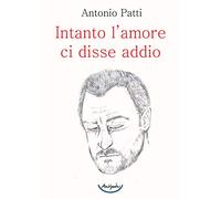 Intanto l’amore ci disse addio