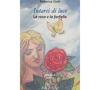 Intarsi di luce. La rosa e la farfalla