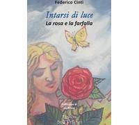Intarsi di luce. La rosa e la farfalla