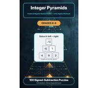 Integer Pyramids: Positive and Negative Number Puzzles - A Pre-Algebra Practice Workbook, 100 Puzzles with Full Solutions