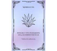 Integra y vive plenamente los 4 acuerdos toltecas: Tablas de radiestesia