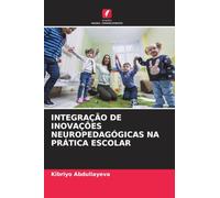 INTEGRAÇÃO DE INOVAÇÕES NEUROPEDAGÓGICAS NA PRÁTICA ESCOLAR