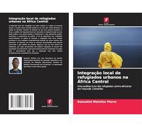 Integração local de refugiados urbanos na África Central: Uma análise à luz dos refugiados centro-africanos em Yaoundé, Camarões