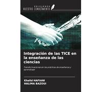 Integración de las TICE en la enseñanza de las ciencias: Transformaciones en las prácticas de enseñanza y aprendizaje