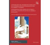 Integracion del patrimonio edificado en ciudades con continuidad de vida en America Y Europa-Integrazione dell'edificato storico in città a continuità di vita in America ed Europa. Ediz. bilingue