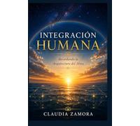 INTEGRACIÓN HUMANA: Recordando la Arquitectura del Alma