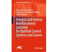 Integral and Inverse Reinforcement Learning for Optimal Control Systems and Games – Springer Verlag