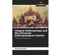 Integral Anthropology and the Universal Anthropological Charter: Transcivilizational approach