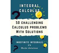 Integral calculus | 50 challenging calculus problems with solutions | Indefinite integrals: Calculus 1