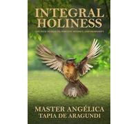 Integral Holiness: The Path to Health, Positive Mindset, and Prosperity