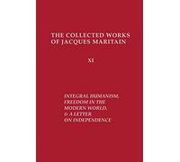 Integral Humanism, Freedom in the Modern World, and A Letter on Independence, Revised Edition