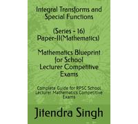 Integral Transforms and Special Functions (Series - 16): Complete Guide for RPSC School Lecturer Mathematics Competitive Exams