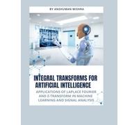 Integral transforms for artificial intelligence: Applications of laplace fourier and z-transform in machine learning and signal analysis