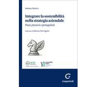 Integrare la sostenibilità nella strategia aziendale. Piani, processi e protagonisti
