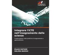 Integrare l'ICTE nell'insegnamento delle scienze: Trasformazioni nelle pratiche di insegnamento e apprendimento