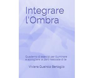 Integrare l'ombra. Quaderno di esercizi per illuminare e accogliere le parti nas