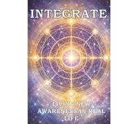INTEGRATE: Living New Awareness in Real Life