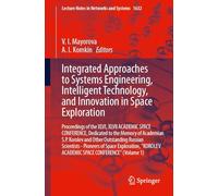 Integrated Approaches to Systems Engineering, Intelligent Technology and Innovation in Space Exploration: Proceedings of the XLVI, XLVII ACADEMIC ... KOROLEV ACADEMIC SPACE CONFERENCE" (Volume 1)