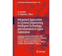 Integrated Approaches to Systems Engineering, Intelligent Technology and Innovation in Space Exploration: Proceedings of the XLVI, XLVII ACADEMIC ... KOROLEV ACADEMIC SPACE CONFERENCE" (Volume 2)