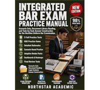 INTEGRATED BAR EXAM PRACTICE MANUAL: Scenario Sets, Document-Library Reading, and Task-by-Task Answer Construction for the NextGen Uniform Bar Examination