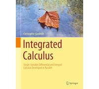 Integrated Calculus: Single-Variable Differential and Integral Calculus Developed in Parallel