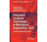Integrated Computer Technologies in Mechanical Engineering - 2025: Synergetic Engineering, Volume 1