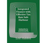 Integrated Finance with Effective Tax Rate Safe Harbour: Simplifying Pillar Two Calculations Through Standardized Reporting