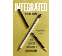 Integrated: How American Schools Failed Black Children