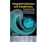Integrated Inductors and Transformers: Characterization, Design and Modeling for RF and MM-Wave Applications
