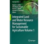 Integrated Land and Water Resource Management for Sustainable Agriculture Volume 1: 4
