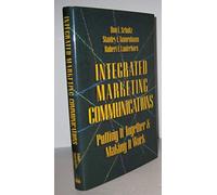 Integrated Marketing Communications: Putting It Together & Making It Work