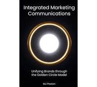 Integrated Marketing Communications: Unifying Brands through the Golden Circle Model
